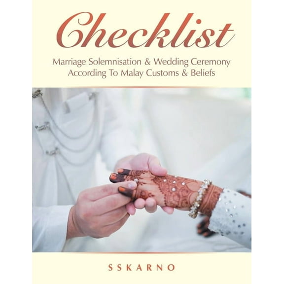Checklist: Marriage Solemnisation & Wedding Ceremony According to Malay Customs & Beliefs (Paperback)