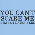 thumbnail image 3 of CafePress - You Cant Scare Me I Have 2 Daughters Light T Shirt - Men's Classic Graphic T-Shirt, 3 of 4