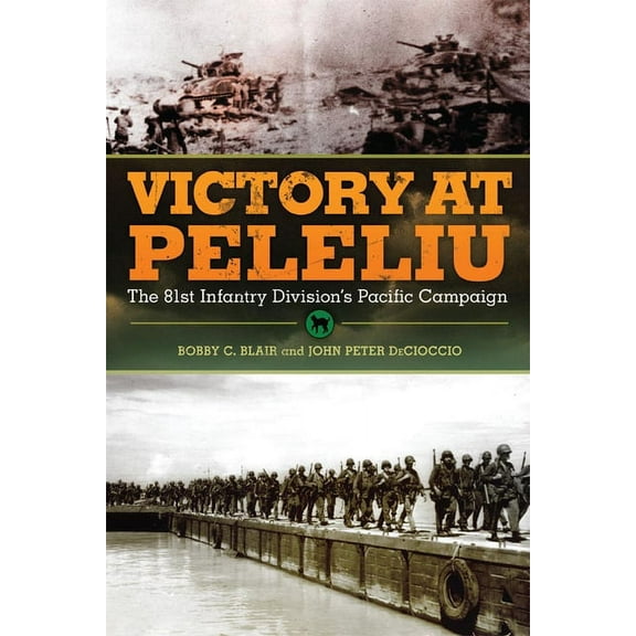Campaigns and Commanders Victory at Peleliu: The 81st Infantry Division's Pacific Campaign Volume 30, Book 30, (Paperback)