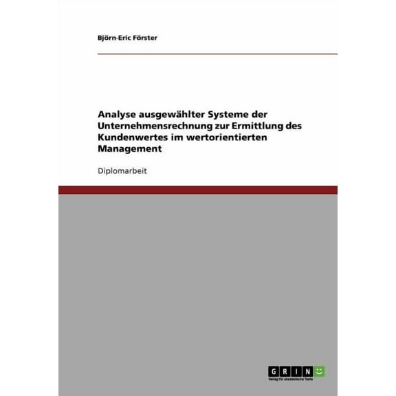 Analyse ausgewählter Systeme der Unternehmensrechnung zur Ermittlung des Kundenwertes im wertorientierten Management (Paperback)