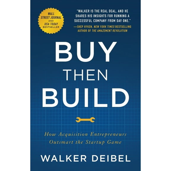 Buy Then Build : How Acquisition Entrepreneurs Outsmart the Startup Game (Paperback)