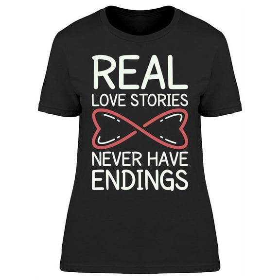 Love Stories Never Have Endings T-Shirt Women -Image by Shutterstock, Female Small
