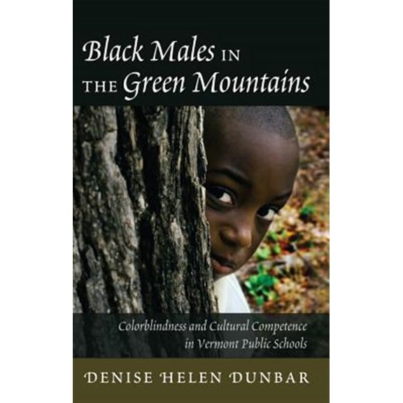 Pre-Owned Black Studies and Critical Thinking: Black Males in the Green Mountains: Colorblindness and Cultural Competence in Vermont Public Schools (Paperback)