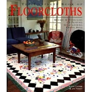 The Complete Book of Floorcloths: Designs Techniques for Painting Great-Looking Canvas Rugs, Pre-Owned (Hardcover)