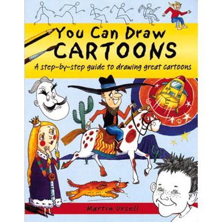 You Can Draw Cartoons : A Step-by-Step Guide to Drawing Great
