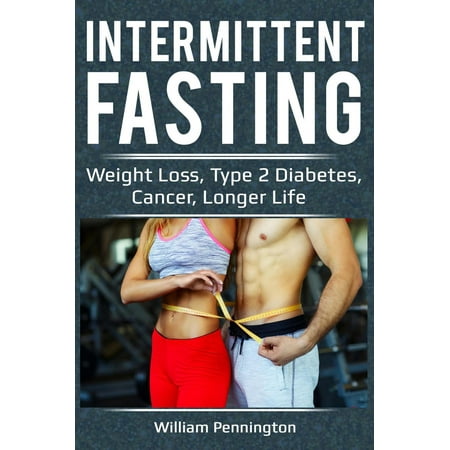 Intermittent Fasting : Weight Loss, Type 2 Diabetes, Cancer, Longer Life -