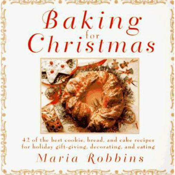 Pre-Owned Baking for Christmas : 50 of the Best Cookie, Bread, and Cake Recipes for Holiday Gift Giving, ... (Paperback)