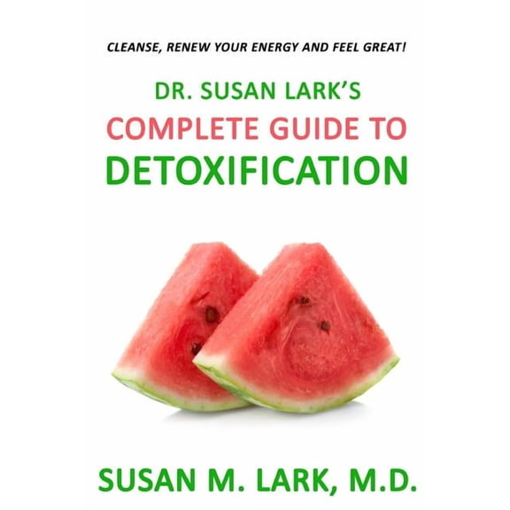 Dr. Susan Lark's Complete Guide to Detoxification, (Paperback)