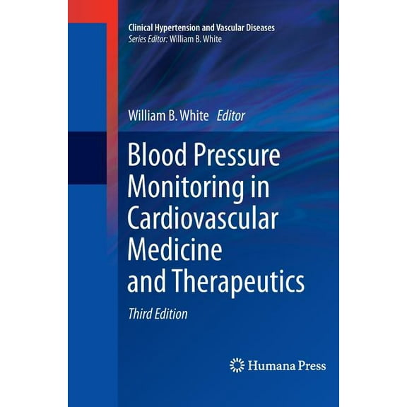 Clinical Hypertension and Vascular Disea Blood Pressure Monitoring in Cardiovascular Medicine and Therapeutics, (Paperback)