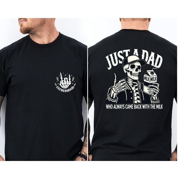Funny Dad T-Shirt – Just a Dad Who Came Back with the Milk – Fatherhood Graphic Tee, Front and Back Design, Father's Day Gift