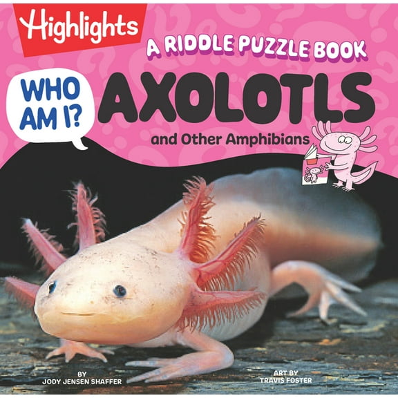 Who Am I? Who Am I? Axolotls and Other Amphibians: Read-Aloud Axolotl, Reptilian and Amphibian Book with Playful Rhymes, Puzzles a, (Hardcover)