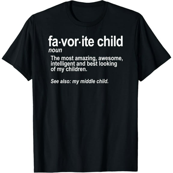 Favorite Child Definition - Funny Mom and Dad Middle Child T-Shirt