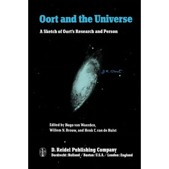 Oort and the Universe: A Sketch of Oort's Research and Person, (Paperback)