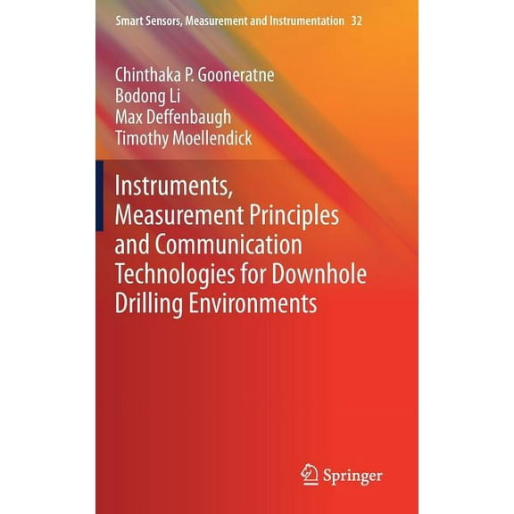 Smart Sensors, Measurement and Instrumen Instruments, Measurement Principles and Communication Technologies for Downhole Drilling Environments, Book 32, (Hardcover)