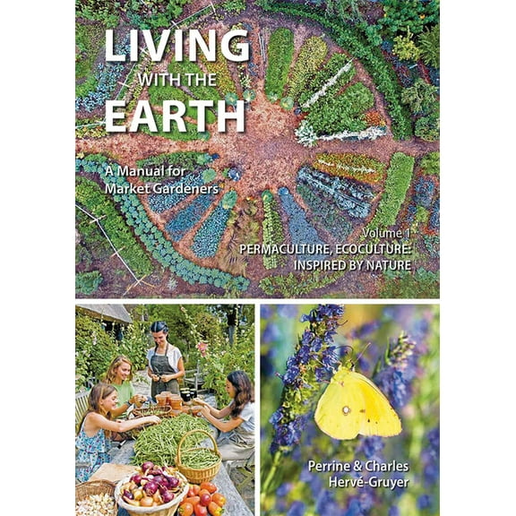 Living with the Earth, Volume 1: Permaculture, Ecoculture: Inspired by Nature, (Paperback)