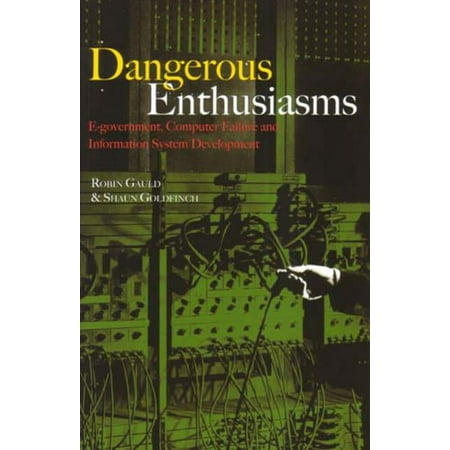 UPC: 9781877372346 | Dangerous Enthusiasms : E-government  Computer Failure and Information System Development (Paperback)