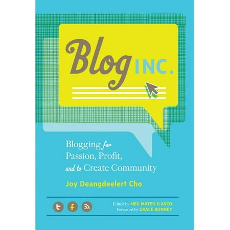 Blog, Inc.: Blogging for Passion, Profit, and to Create Community (Paperback)