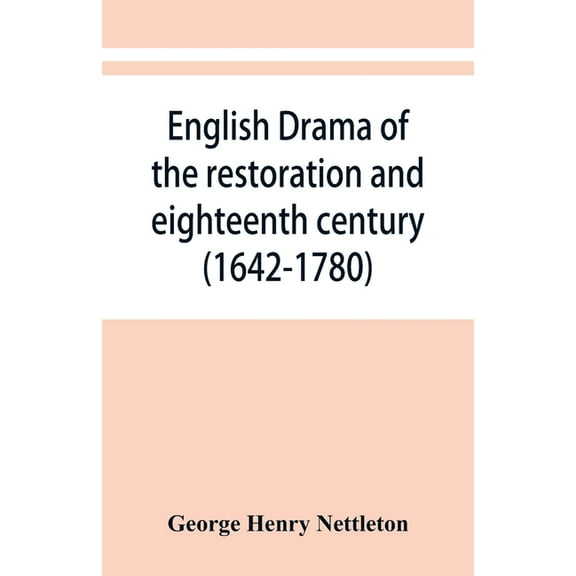 English drama of the restoration and eighteenth century (1642-1780), (Paperback)