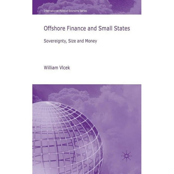 International Political Economy Offshore Finance and Small States: Sovereignty, Size and Money, (Hardcover)