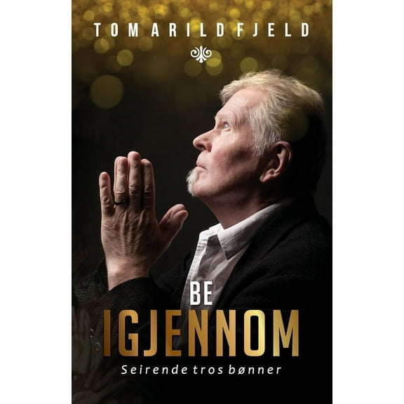 Be igjennom - Seirende tros bønner (Paperback)