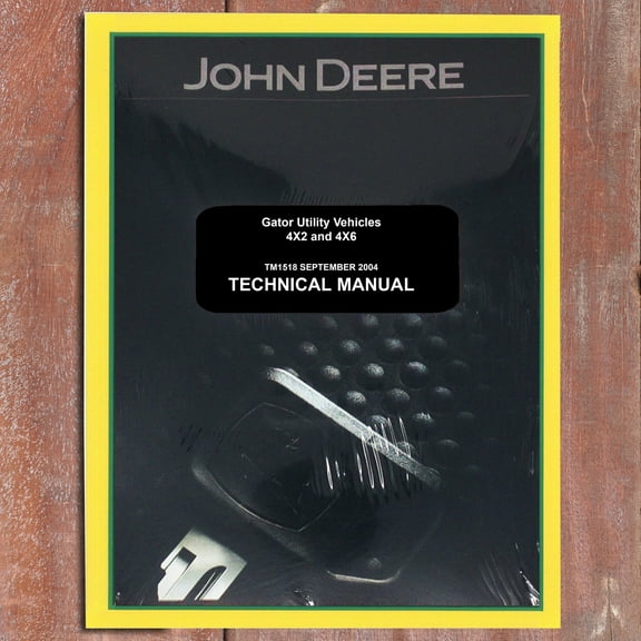 John Deere GATOR 4X2 4X6 Utility Vehicle   Service Manual - Part Number # TM1518