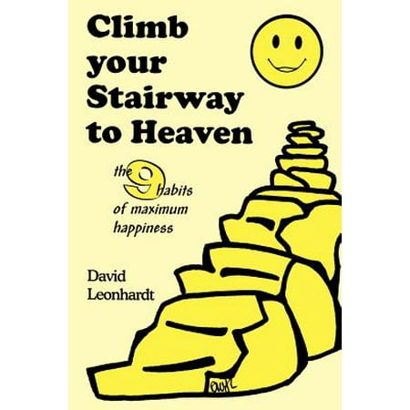 Climb Your Stairway to Heaven : The 9 Habits of Maximum