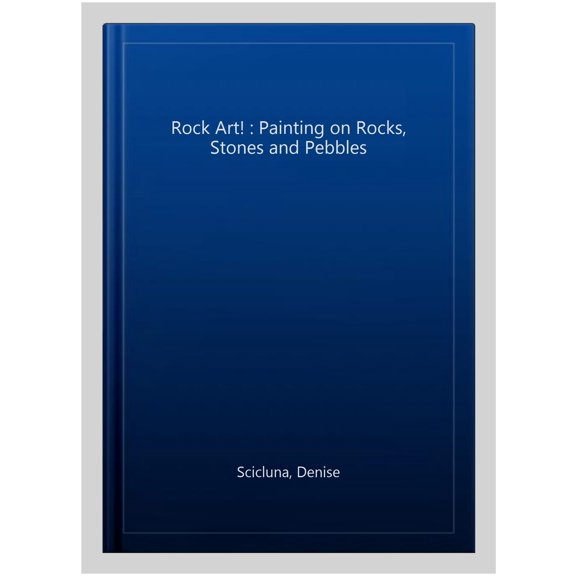 Pre-Owned Rock Art!: Painting on Rocks, Stones and Pebbles (Paperback) by Denise Scicluna