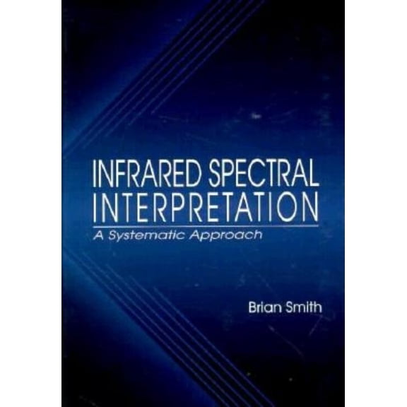 Infrared Spectral Interpretation: A Systematic Approach, (Hardcover)