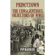 Princetown and the Conscientious Objectors of WW1 (Paperback)