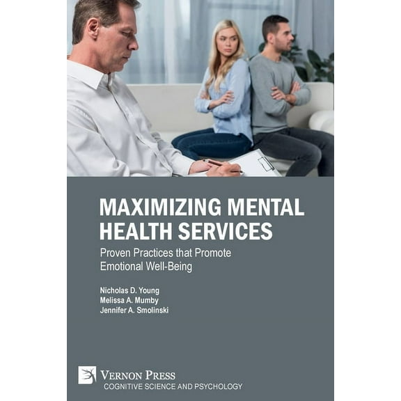 Cognitive Science and Psychology: Maximizing Mental Health Services: Proven Practices that Promote Emotional Well-Being (Paperback)