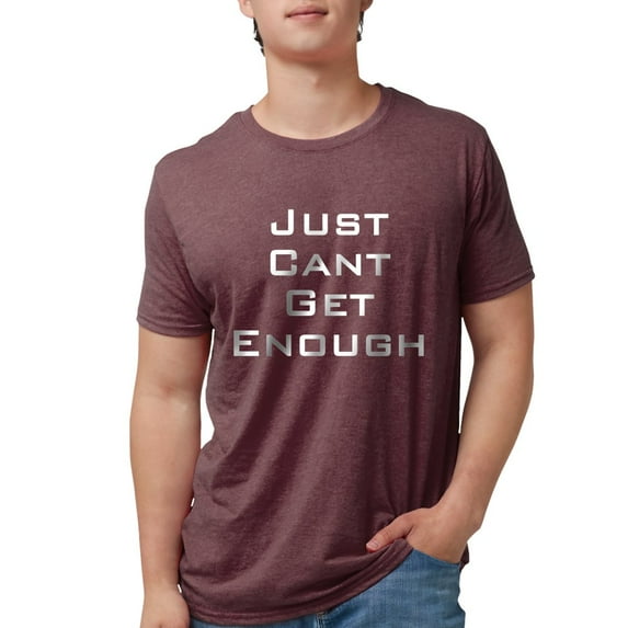 CafePress - I Just Can't Get Enough T Shirt - Mens Tri-blend T-Shirt