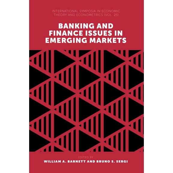 International Symposia in Economic Theor Banking and Finance Issues in Emerging Markets, Book 25, (Hardcover)