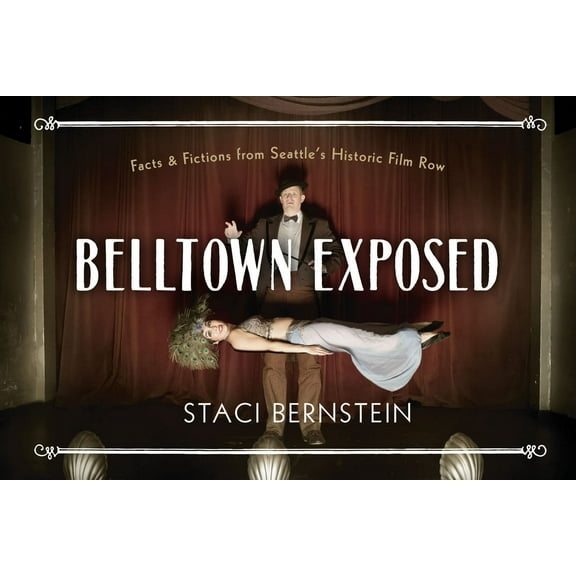 Belltown Exposed: A Local History Told Through Tableaux Vivants, (Hardcover)
