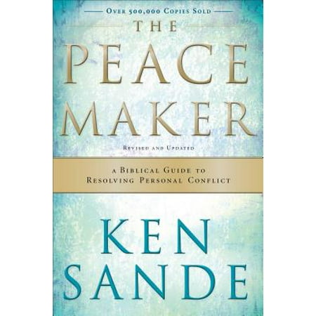 The Peacemaker : A Biblical Guide to Resolving Personal (Best Way To Resolve Conflict At Work)