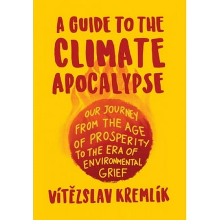 A Guide to the Climate Apocalypse: Our Journey from the Age of