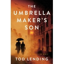 Tod Lending: The Umbrella Maker's Son: A Novel of WWII (Paperback)