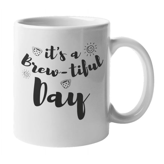 It's a Brewtiful Day, Brew Coffee & Tea Mug for Home Brewing & Cafe Decor (11oz)