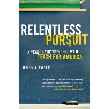 Relentless Pursuit: A Year in the Trenches with Teach for America, (Paperback)