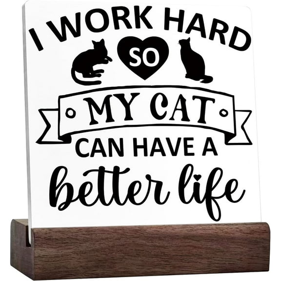 Funny Cat Desk Decorations For Office, I Work Hard So My Cat Can Have A Better Life Ceramic Table Sign For Home Bedroom Office Desk Decor,Funny Cat Sayings Sign Decor,Cat Lover Gift