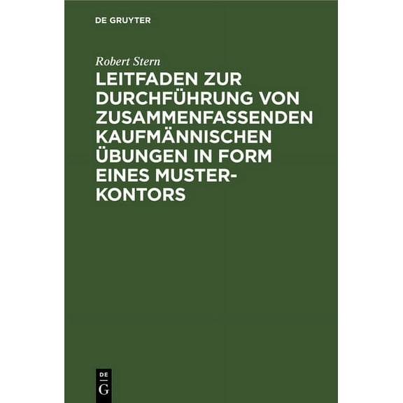 Leitfaden Zur Durchführung Von Zusammenfassenden Kaufmännischen Übungen in Form Eines Muster-Kontors, (Hardcover)