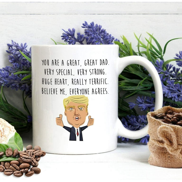 You Are a Great Dad Mug Funny Trump Dad Mug Fathers Day Mug