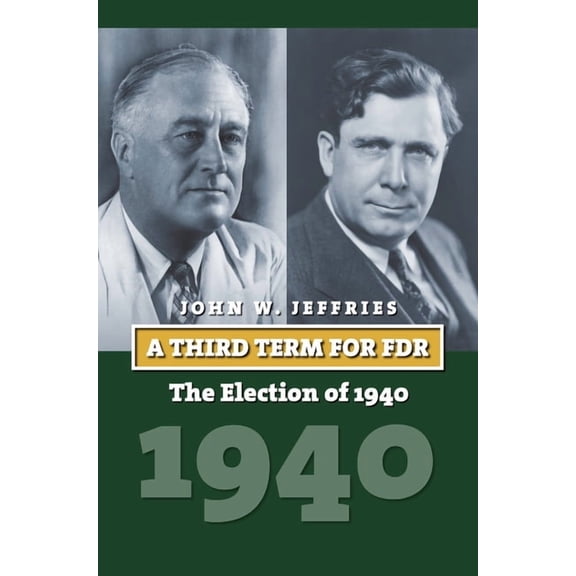 American Presidential Elections A Third Term for FDR: The Election of 1940, (Hardcover)