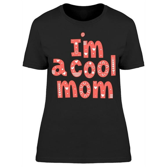 Im A Cool Mom Tee Women's -Image by Shutterstock