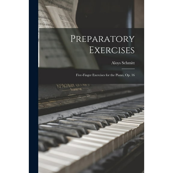 Preparatory Exercises: Five-finger Exercises for the Piano, op. 16 (Paperback)