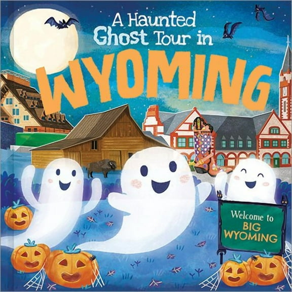 Haunted Ghost Tour in: A Haunted Ghost Tour in Wyoming (Hardcover)