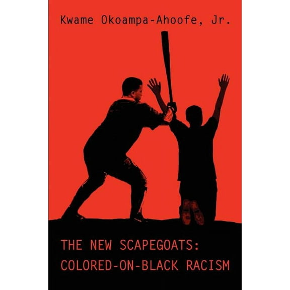New Scapegoats : Colored-on-black Racism