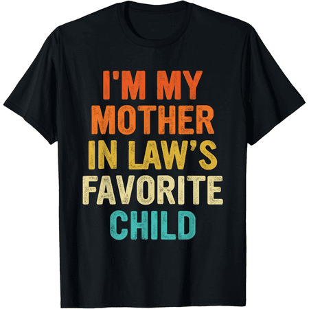 I'm My Mother In Law's Favorite Child Funny Parent Men Women T-Shirt100% cotton