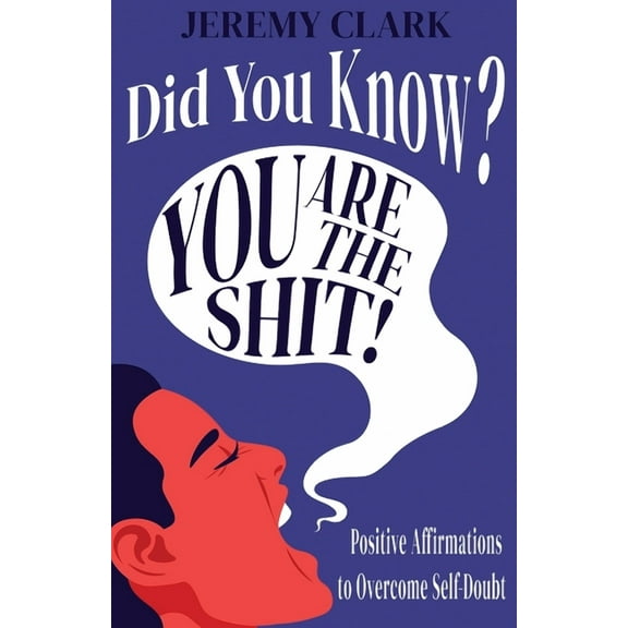 Did You Know? You Are The Shit!: Positive Affirmations to Overcome Self-Doubt, (Paperback)