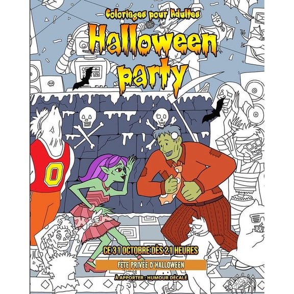 Coloriages d'Halloween Halloween Party - Coloriages pour Adultes - FÃªte PrivÃ©e d'Halloween - Humour dÃ©calÃ©: 25 coloriages pour adultes pour Hal, Book 6, (Paperback)