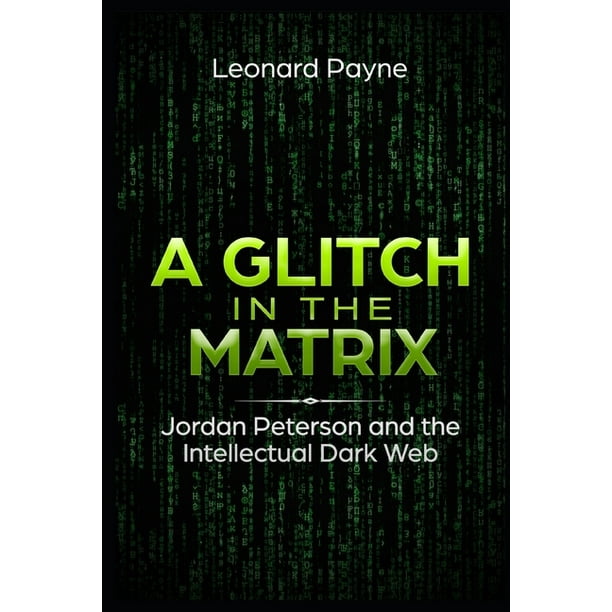 Glitch in Matrix : Jordan Peterson and the Intellectual Web (Paperback) - Walmart.com